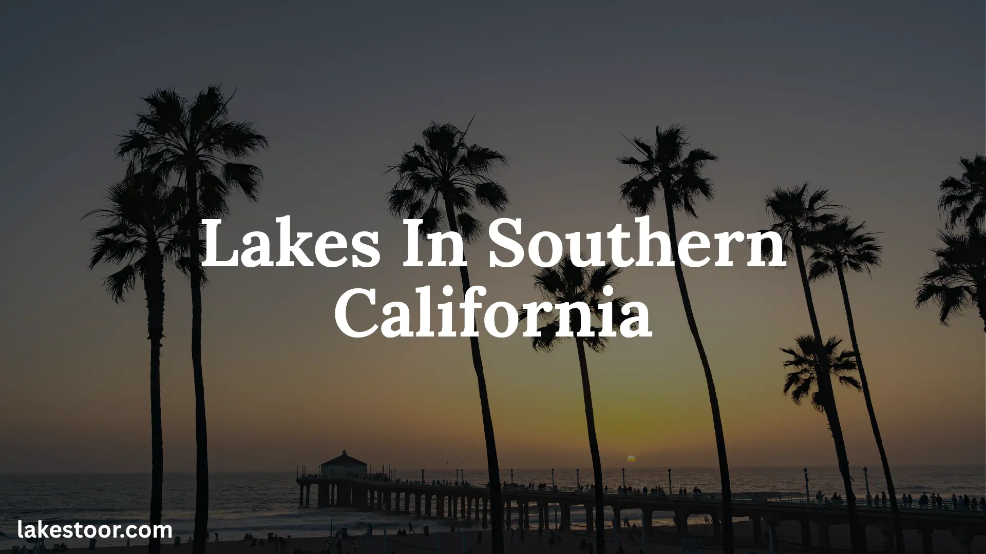 lakes in southern california